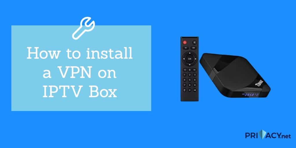 How to Use Vpn on Iptv Box